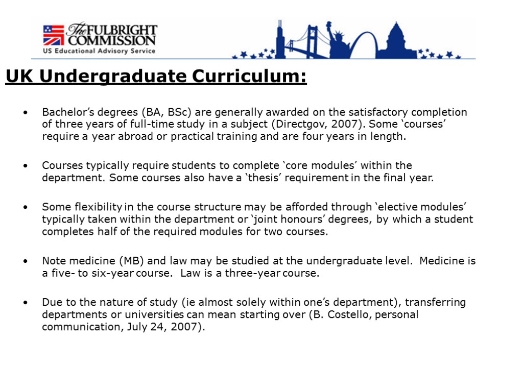 UK Undergraduate Curriculum: Bachelor’s degrees (BA, BSc) are generally awarded on the satisfactory completion